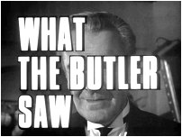 What The Butler Saw