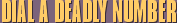 Dial A Deadly Number