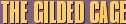 The Gilded Cage