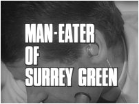 Man-Eater Of Surrey Green